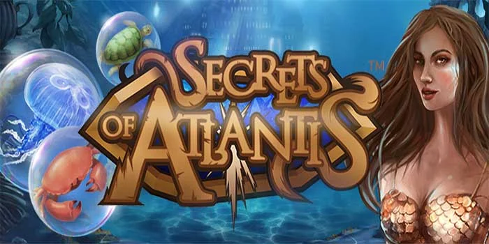 Rahasia Kemenangan Gacor di Slot Secrets of Atlantis